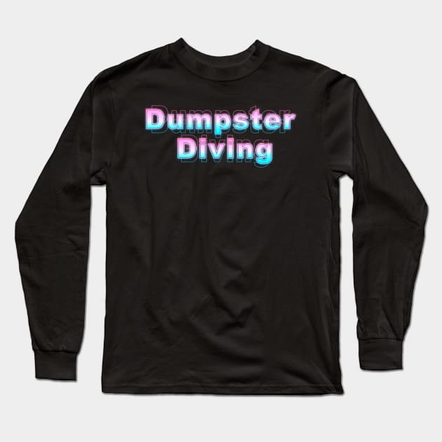 Dumpster Diving Long Sleeve T-Shirt by Sanzida Design